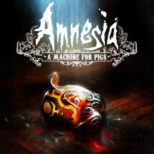 Amnesia: A Machine for Pigs